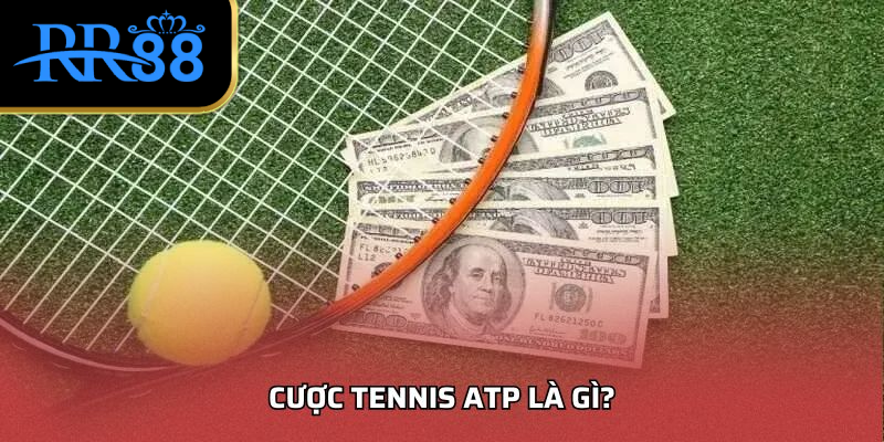 Cược Tennis ATP Là Gì?