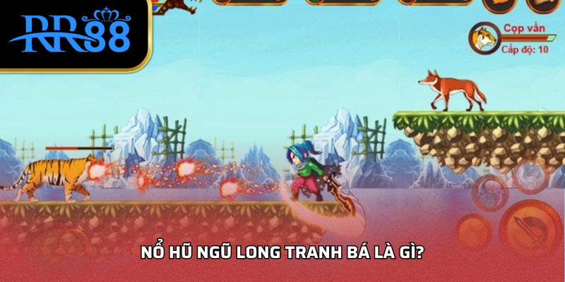 Nổ Hũ Ngũ Long Tranh Bá Là Gì?