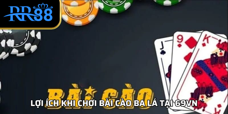 Lợi ích khi chơi bài cào ba lá tại RR88