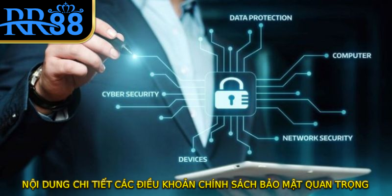 Nội dung chi tiết các điều khoản chính sách bảo mật quan trọng