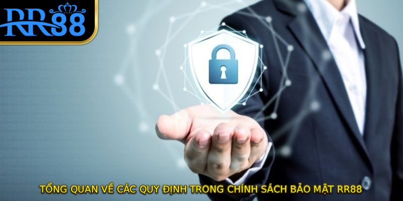 Tổng quan về các quy định trong chính sách bảo mật RR88