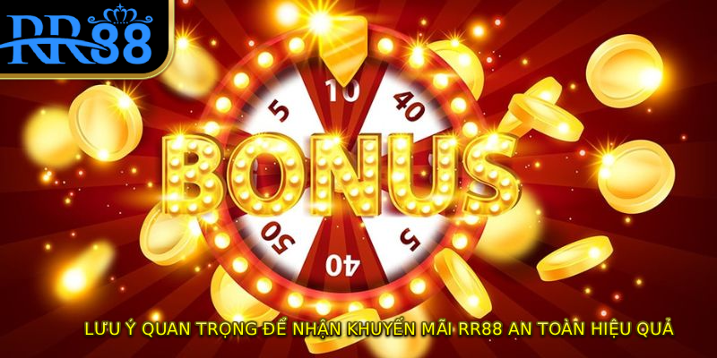 Lưu ý quan trọng để nhận khuyến mãi RR88 an toàn hiệu quả