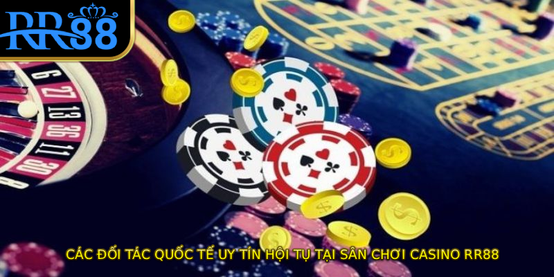 Các đối tác quốc tế uy tín hội tụ tại sân chơi casino RR88