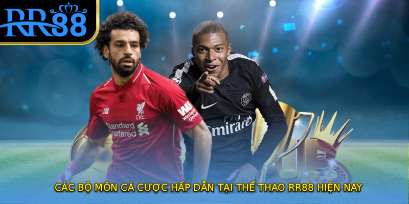 Các bộ môn cá cược hấp dẫn tại thể thao RR88 hiện nay