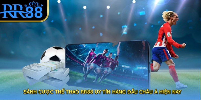 Sảnh cược thể thao RR88 uy tín hàng đầu châu Á hiện nay